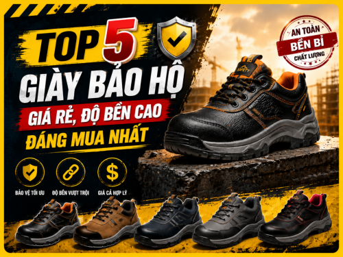 Top 5 giày bảo hộ lao động giá rẻ đáng mua nhất